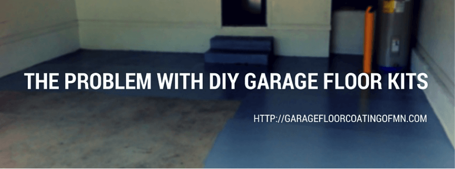 The Problem With Diy Garage Floor Kits Garage Floor Coating Of Mn